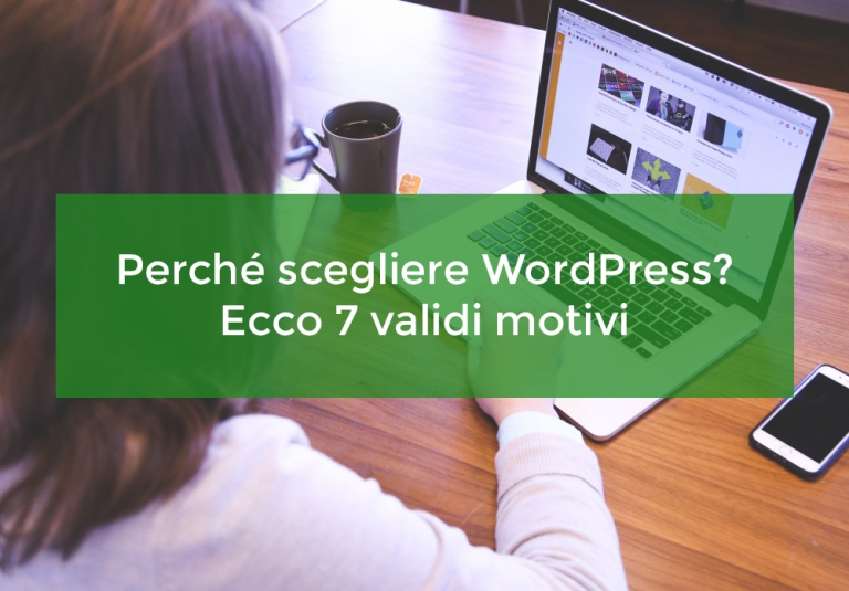 Perché scegliere WordPress? Ecco 7 validi motivi