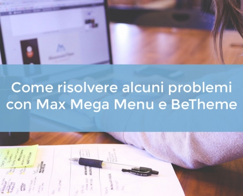 Come risolvere alcuni problemi con Max Mega Menu e BeTheme