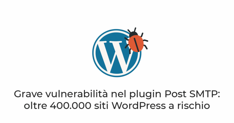Grave vulnerabilità nel plugin Post SMTP: oltre 400.000 siti WordPress a rischio